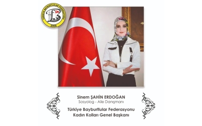 Türkiye Bayburtlular Federasyonu Kadın Kolları Genel Başkanı Sinem Şahin Erdoğan atanmıştır